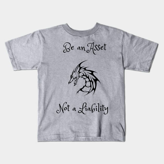 Be an asset not a liability Kids T-Shirt by Rickido